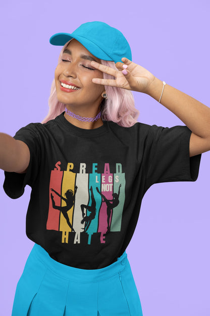 Spread legs not hate-🤸🏼‍♀️ Oversized Unisex Tee - Front